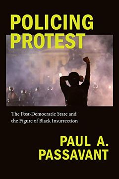 portada Policing Protest: The Post-Democratic State and the Figure of Black Insurrection (Global and Insurgent Legalities) (en Inglés)