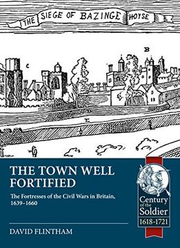 portada The Town Well Fortified: The Fortresses of the Civil Wars in Britain, 1639-1660 (en Inglés)