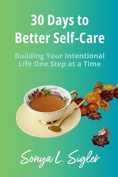 portada 30 Days to Better Self-Care: Building Your Intentional Life One Step at a Time (en Inglés)