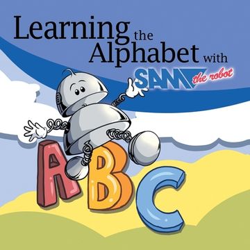 portada Learning the Alphabet with Sam the Robot: A Children's ABC (en Inglés)