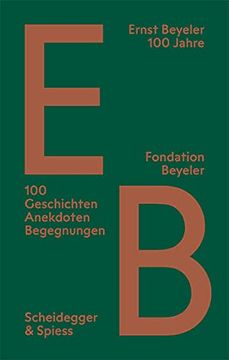 portada Ernst Beyeler? 100 Jahre: 100 Geschichten, Anekdoten, Begegnungen (en Alemán)