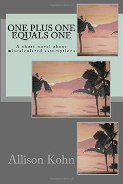 portada One Plus one Equals One: A Short Novel About Miscalculated Assumptions (en Inglés)