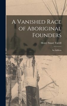 portada A Vanished Race of Aboriginal Founders; an Address (en Inglés)