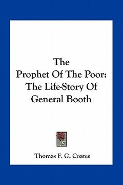 portada the prophet of the poor: the life-story of general booth (en Inglés)