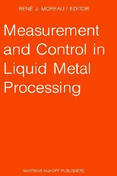 portada measurement and control in liquid metal processing: proceedings 4th workshop held in conjunction with the 53rd international foundry congress, prague, (en Inglés)