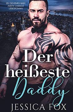 portada Der Heißeste Daddy: Ein Geheimes Baby, Zweite Chance Liebesroman (en Alemán)