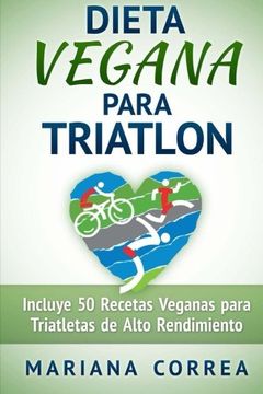 portada Dieta Vegana Para Triatlon: Incluye 50 Recetas Veganas Para Triatletas de Alto Rendimiento (in Spanish)