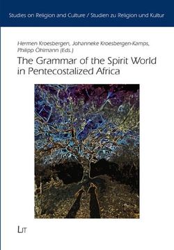 portada The Grammar of the Spirit World in Pentecostalized Africa (en Inglés)