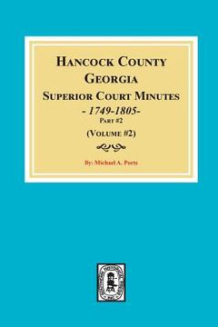 portada Hancock County, Georgia Superior Court Minutes, 1794-1805. (Volume #2) (en Inglés)