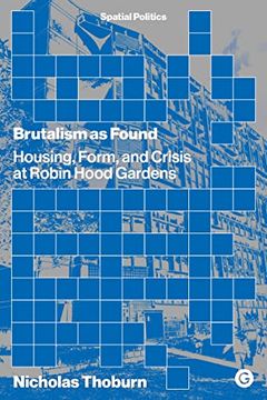 portada Brutalism as Found: Housing, Form, and Crisis at Robin Hood Gardens (en Inglés)
