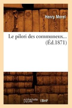 portada Le Pilori Des Communeux (Éd.1871) (en Francés)