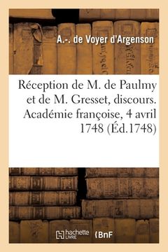 portada Réception de M. de Paulmy et de M. Gresset, discours. Académie françoise, 4 avril 1748