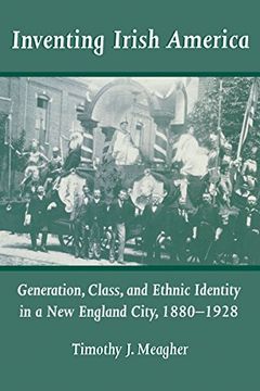 portada Inventing Irish America: Generation, Class, and Ethnic Identity in a new England City, 1880-1928 (Irish in America) (en Inglés)