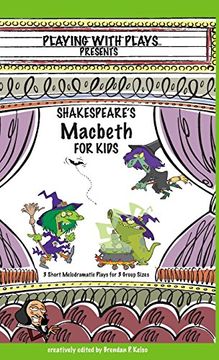 portada Shakespeare's Macbeth for Kids: 3 Short Melodramatic Plays for 3 Group Sizes (Playing With Plays)