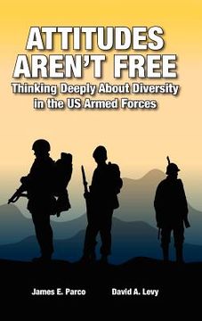 portada attitudes aren't free: thinking deeply about diversity in the us armed forces (in English)