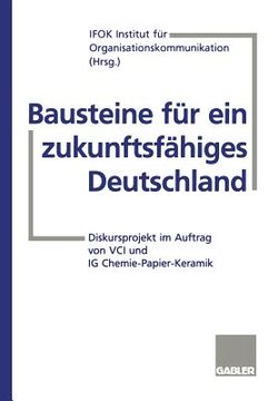 portada bausteine fur ein zukunftsfahiges deutschland: diskursprojekt im auftrag von vci und ig chemie-papier-keramik (en Alemán)