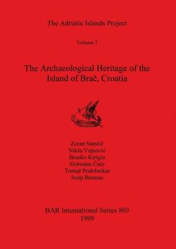 portada The Adriatic Islands Project Volume 2 - the Archaeological Heritage of the Island of Brač, Croatia (803) (British Archaeological Reports International Series) (en Inglés)