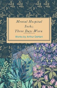 portada Mental Hospital Socks; Three Days Worn (en Inglés)