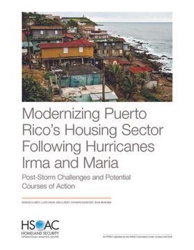 portada Modernizing Puerto Rico's Housing Sector Following Hurricanes Irma and Maria: Post-Storm Challenges and Potential Courses of Action (en Inglés)