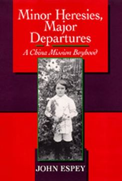 portada Minor Heresies, Major Departures: A China Mission Boyhood (Philip E. Lilienthal Books) (en Inglés)