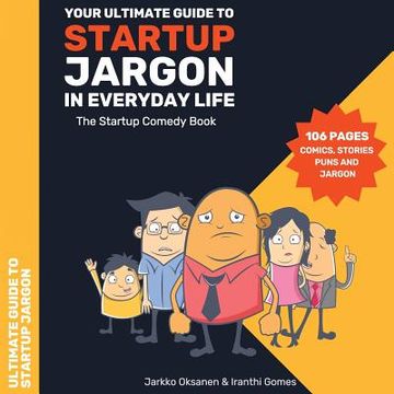 portada The Ultimate Guide to Startup Jargon - First Comedy Book for Entrepreneurs: The Ultimate Guide to Startup Jargon - First Comedy Book for Entrepreneurs 