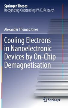 portada Cooling Electrons in Nanoelectronic Devices by On-Chip Demagnetisation (en Inglés)