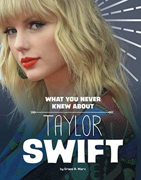 portada What you Never Knew About Taylor Swift (Behind the Scenes Biographies) (en Inglés)