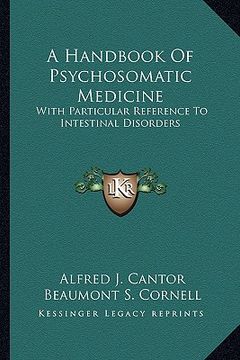 portada a handbook of psychosomatic medicine: with particular reference to intestinal disorders (en Inglés)