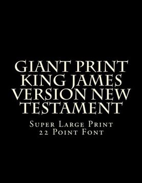 portada Giant Print King James Version New Testament: Super Large Print 22 Point Font (en Inglés)