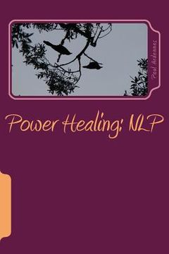 portada Power Healing: NLP: Neuro-Linguistic-Programming (en Inglés)