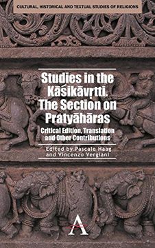 portada Studies in the Kasikavrtti. The Section on Pratyaharas: Critical Edition, Translation and Other Contributions (Anthem South Asian Studies) (en Inglés)