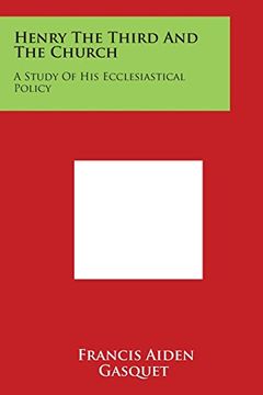 portada Henry The Third And The Church: A Study Of His Ecclesiastical Policy