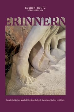 portada Erinnern - Persönlichkeiten aus Politik, Gesellschaft, Kunst und Kultur erzählen: Persönlichkeiten aus Politik, Gesellschaft, Kunst und Kultur erzähle (en Alemán)