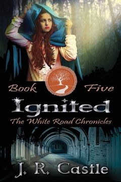 portada Ignited: The White Road Chronicles Book Five (en Inglés)