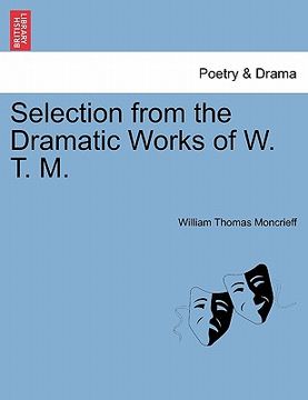 portada selection from the dramatic works of w. t. m. (in English)