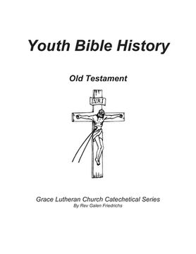 portada Youth Bible History, Old Testament: For use with 100 Bible Stories-Concordia Publishing House (en Inglés)
