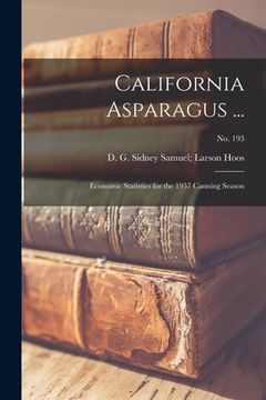 portada California Asparagus ...: Economic Statistics for the 1957 Canning Season; No. 193 (en Inglés)