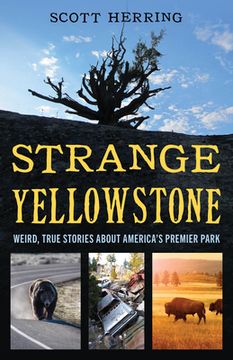 portada Strange Yellowstone: Weird, True Stories about America's Premier Park (en Inglés)