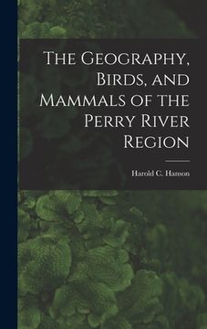 portada The Geography, Birds, and Mammals of the Perry River Region (in English)