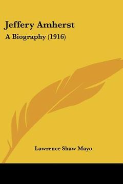 portada jeffery amherst: a biography (1916) (in English)