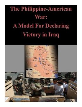 portada The Philippine-American War: A Model For Declaring Victory in Iraq (en Inglés)
