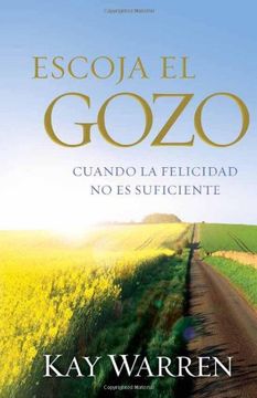 Escoja El Gozo: Cuando La Felicidad No Es Suficiente / Choose Joy: Because Happi Ness Isn't Enough (in Spanish)