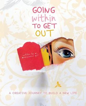 portada Going Within to Get Out: A Creative Journey to Build a New Life (en Inglés)