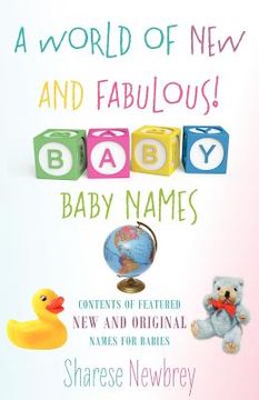 portada a world of new and fabulous! baby names: contents of featured new and original names for babies (en Inglés)