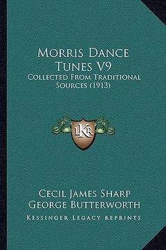portada morris dance tunes v9: collected from traditional sources (1913) (in English)