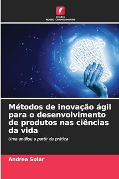 portada Métodos de Inovação Ágil Para o Desenvolvimento de Produtos nas Ciências da Vida (in Portuguese)