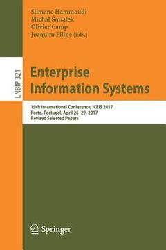 portada Enterprise Information Systems: 19th International Conference, Iceis 2017, Porto, Portugal, April 26-29, 2017, Revised Selected Papers (en Inglés)