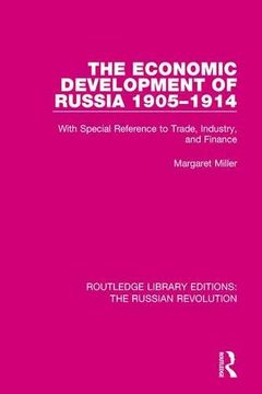 portada The Economic Development of Russia 1905-1914: With Special Reference to Trade, Industry, and Finance (Routledge Library Editions: The Russian Revolution) (in English)