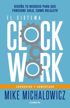 portada El Sistema Clockwork: Diseña Tu Negocio Para Que Funcione Solo, Como Relojito / Clockwork