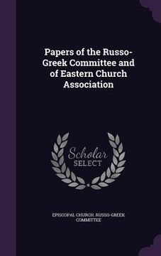 portada Papers of the Russo-Greek Committee and of Eastern Church Association (en Inglés)